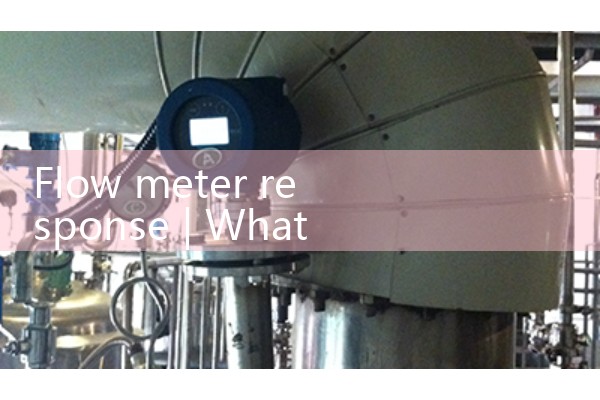 Flow meter response